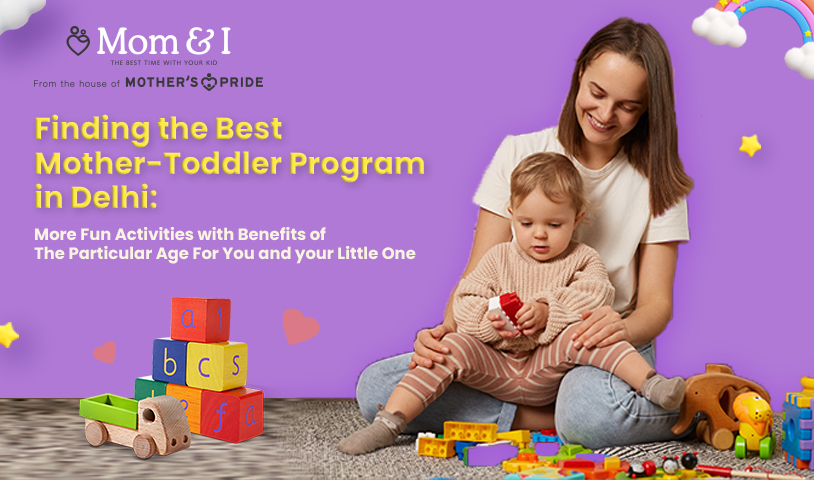 best mother toddler program in delhi