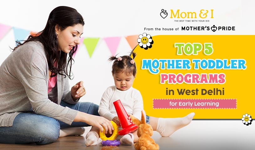 Mother Toddler Program in west delhi