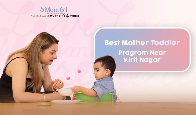 Best Mother Toddler Program Near Kirti Nagar