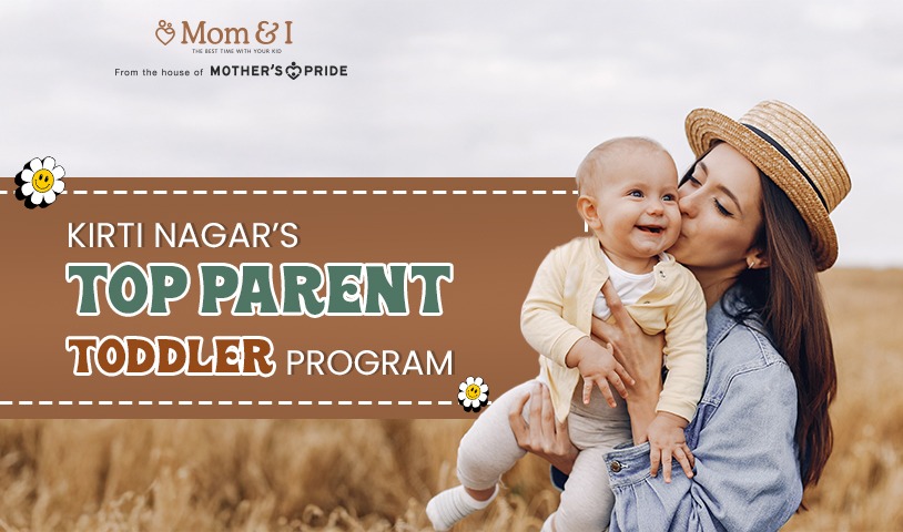 Parent toddler program Kirti Nagar